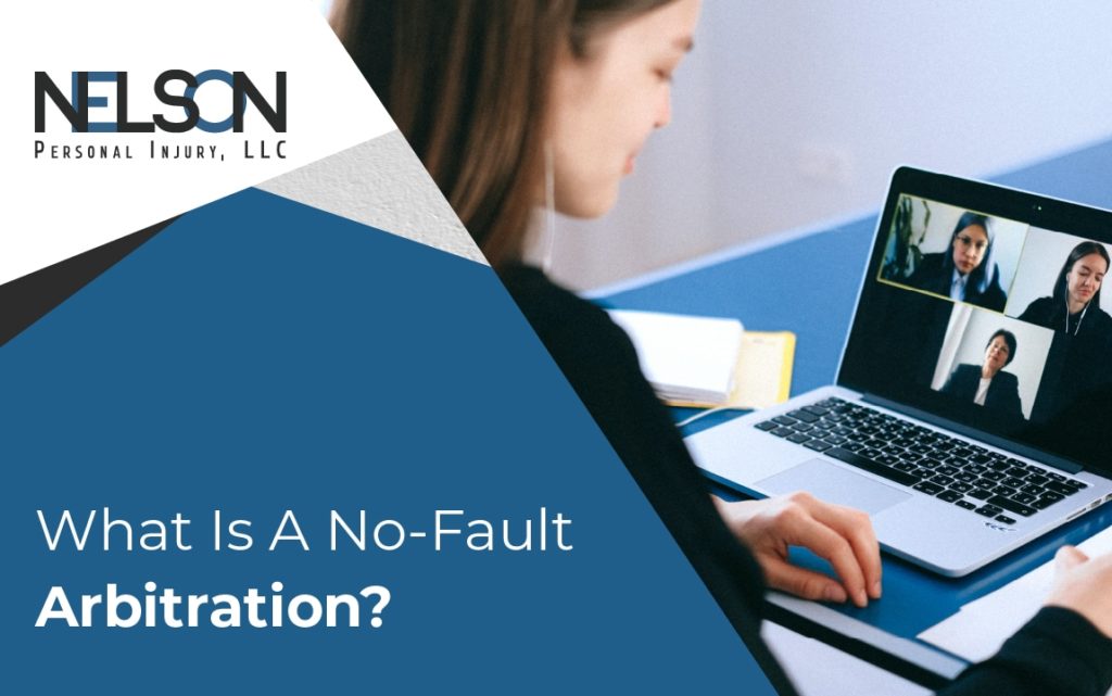 Woman on a video call with text that reads, "What is a No-Fault Arbitration?" with Nelson Personal Injury LLC logo
